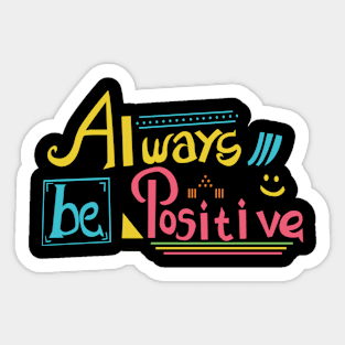 Always be Positive Sticker